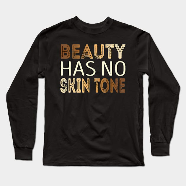 Beauty has no skin tone Long Sleeve T-Shirt by RegioMerch